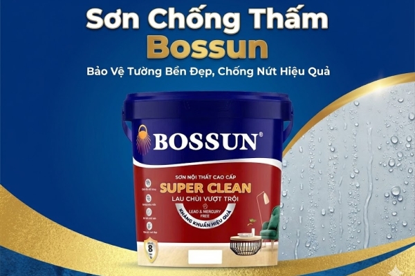 Sơn Chống Thấm Bossun – Bảo Vệ Tường Bền Đẹp, Chống Nứt Hiệu Quả